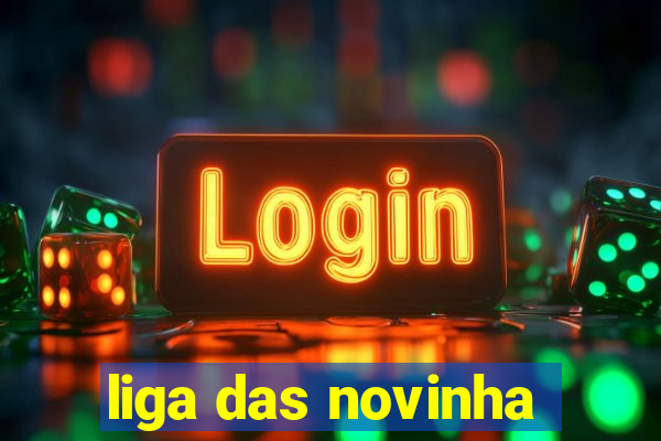 liga das novinha